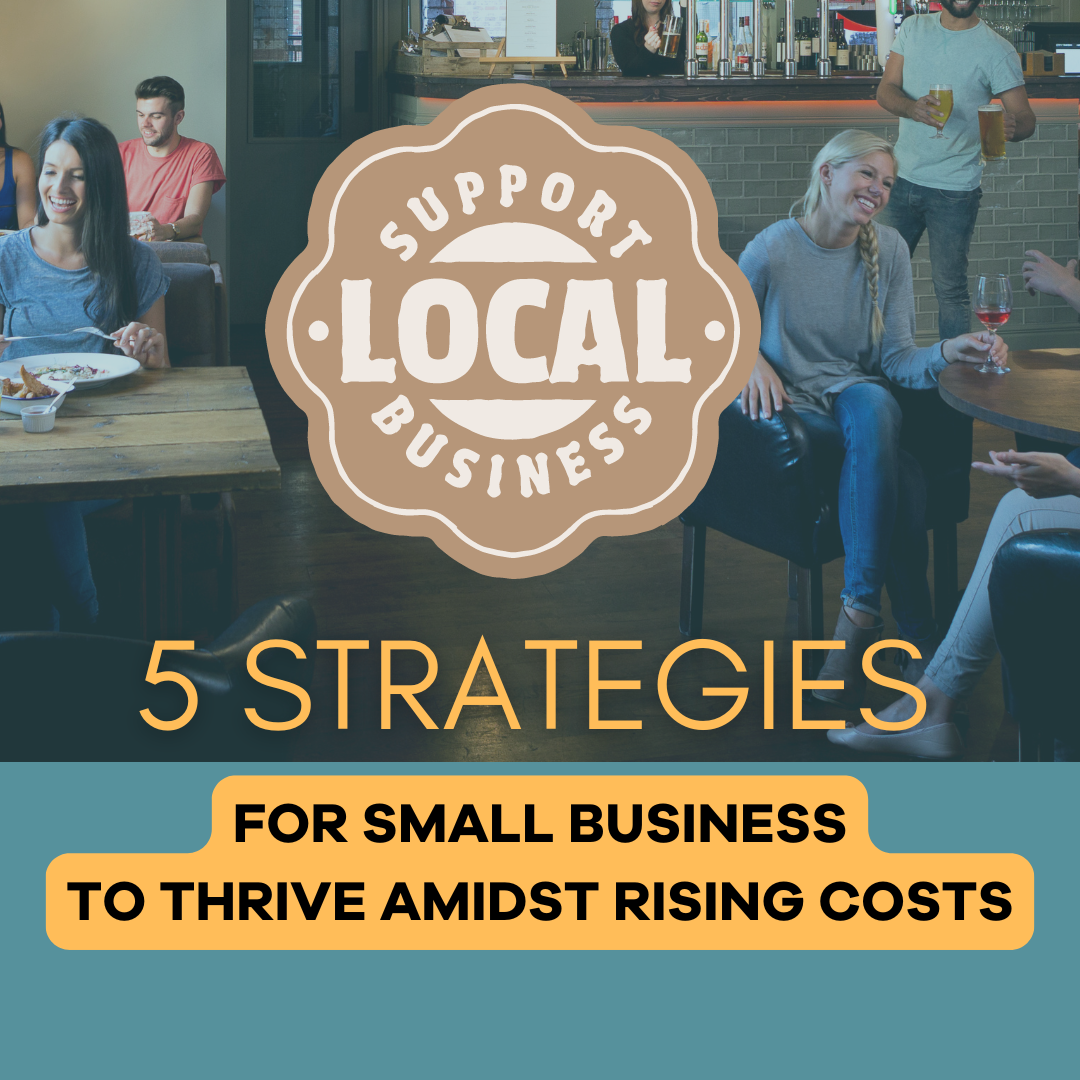 5 Strategies for Local Small Businesses to Thrive Amidst the Cost of Living Spike